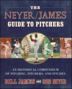 The Neyer/James Guide to Pitchers - An Historical Compendium of Pitching, Pitchers, and Pitches