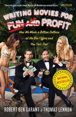 Writing Movies for Fun and Profit - How We Made a Billion Dollars at the Box Office and You Can, Too!