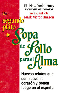 Un Segundo Plato de Sopa de Pollo para el Alma - Nuevos relatos que conmueven el corazón y ponen fuego en el espíritu