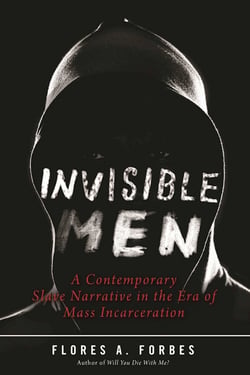 Invisible Men - A Contemporary Slave Narrative in the Era of Mass Incarceration