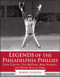 Legends of the Philadelphia Phillies - Steve Carlton, Tug McGraw, Mike Schmidt, and Other Phillies Stars