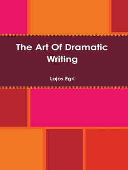 The Art of Dramatic Writing
