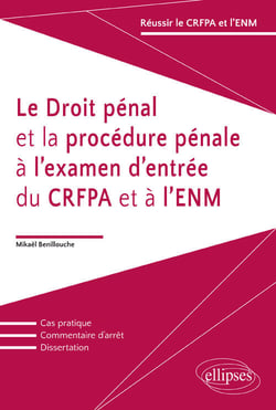 Le Droit pénal et la procédure pénale à l'examen d'entrée du CRFPA et à l'ENM