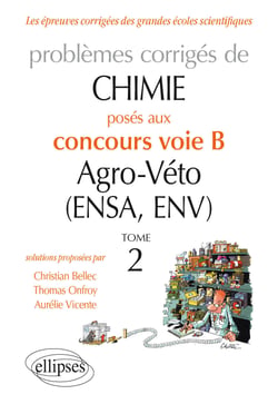Chimie - problèmes corrigés posés au concours voie B agro-véto (ENSA et ENV) 2012-2016 tome 2