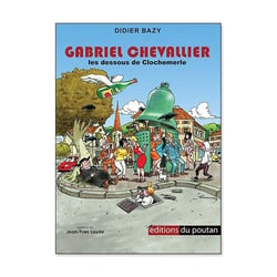 Gabriel Chevallier : Les dessous de Clochemerle