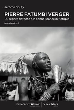 Pierre Fatumbi Verger - du regard détaché à la connaissance initiatique