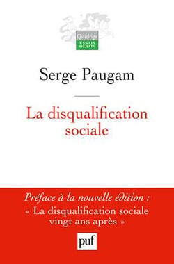 La disqualification sociale : Essai sur la nouvelle pauvreté. Préface de Dominique Schapper. Postface inédite de l'auteur
