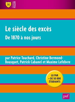 Le siècle des excès - de 1870 à nos jours (7e édition)