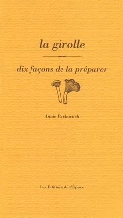 Dix façons de le préparer : la girolle