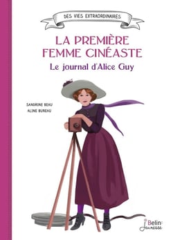 La première femme cinéaste - le journal d'Alice Guy