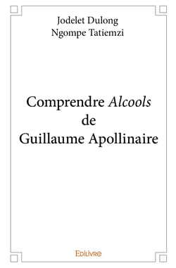Comprendre Alcools de Guillaume Apollinaire