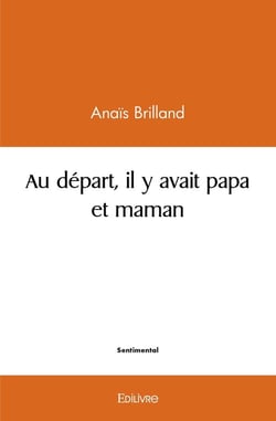 Au départ, il y avait papa et maman