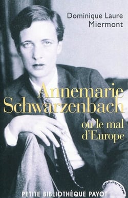 Annemarie Schwarzenbach - ou le mal d'Europe