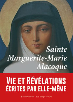Sainte Marguerite-Marie Alacoque - vie et révélations écrites par elle-même