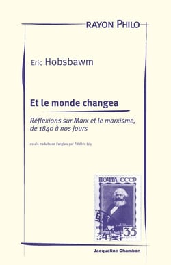 Et le monde changea - reflexions sur marx et le marxisme, de 1840 a nos jours