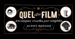 Quel est ce film ? 100 rébus illustrés pour cinéphiles