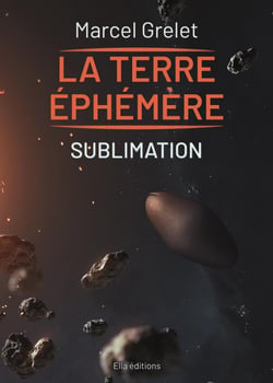 La Terre éphémère - Tome 4 - Sublimation