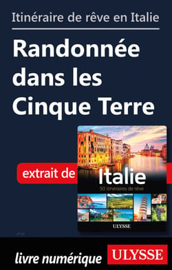 Itinéraire de rêve en Italie - Randonnée dans les Cinque Terre