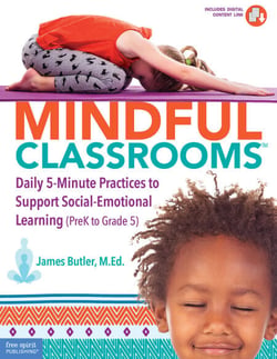 Mindful Classrooms™ - Daily 5-Minute Practices to Support Social-Emotional Learning (PreK to Grade 5)