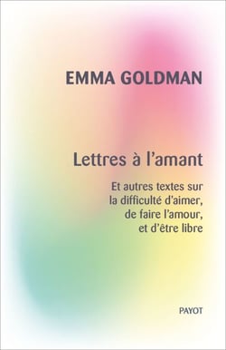 Lettres à l'amant - Et autres textes sur la difficulté d'aimer, de faire l'amour, et d'être libre