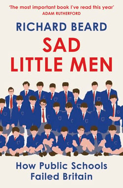 Sad Little Men - The revealing book about the world that shaped Boris Johnson
