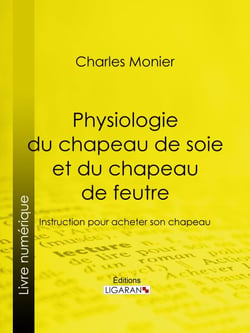 Physiologie du chapeau de soie et du chapeau de feutre - Instruction pour acheter son chapeau