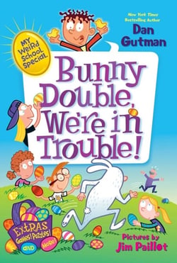 My Weird School Special: Bunny Double, We're in Trouble! - An Easter And Springtime Book For Kids