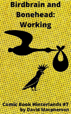 Birdbrain and Bonehead: Working - Comic Book Hinterlands, #7