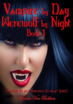 Vampire by Day Werewolf by Night Elina Jensen's Double Curse Book 1 - Vampire by Day Werewolf by Night, #1
