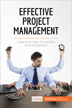 Effective Project Management - Lead your team to success on every project