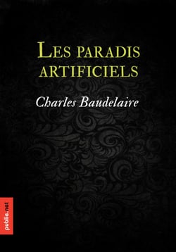 Les paradis artificiels - De Quincey, mangeur d'opium et fumeur de haschisch, signé Baudelaire