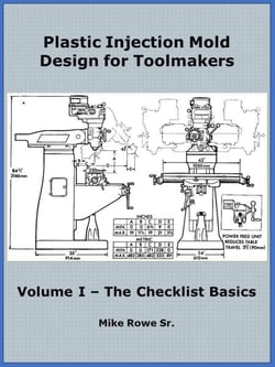 Plastic Injection Mold Design for Toolmakers - Volume I - Plastic Injection Mold Design for Toolmakers, #1