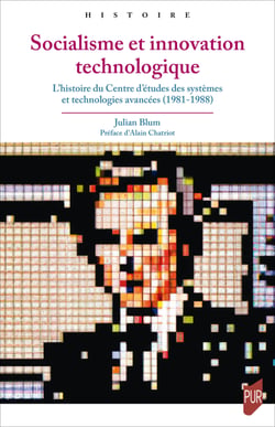 Socialisme et innovation technologique - L’histoire du Centre d’études des systèmes et technologies avancées (1981-1988)