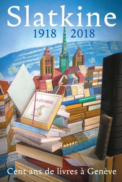 Slatkine - 1918-2018 - Cent ans de livres à Genève