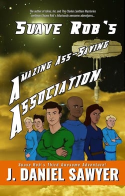 Suave Rob's Amazing Ass-Saving Association - Suave Rob's Awesome Adventures, #3
