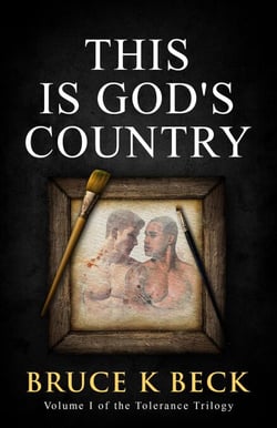 This Is God's Country - Bruce K Beck's Tolerance Trilogy, #1