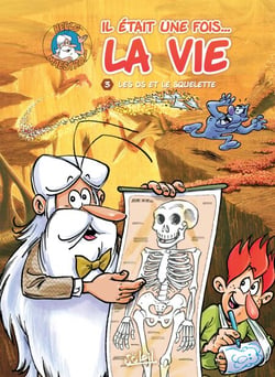 Il était une fois la vie T03 - Les Os et le Squelette