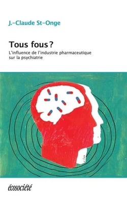 Tous fous? - L'influence de l'industrie pharmaceutique sur la psychiatrie