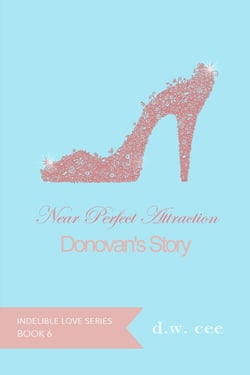 Near Perfect Attraction - Donovan's Story - Indelible Love, #6