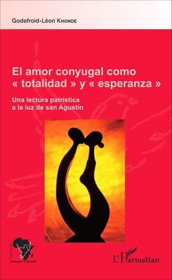 El amor conyugal como "totalidad" y "esperanza" - Une lectura patrística a la luz de San Agustín
