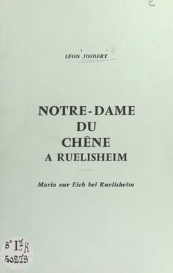 Notre-Dame du Chêne à Ruelisheim - Maria zur Eich bei Ruelisheim