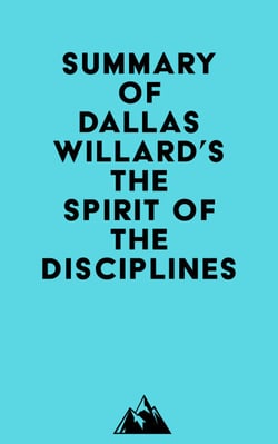 Summary of Dallas Willard's The Spirit of the Disciplines