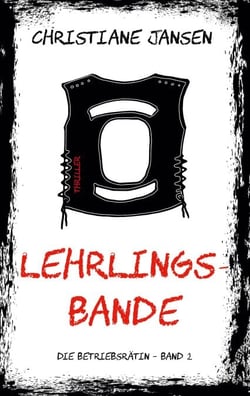Lehrlingsbande - Die Betriebsrätin - Band 2