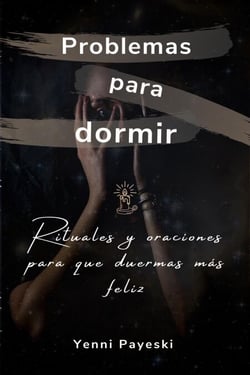 Problemas para dormir. Rituales y oraciones para que duermas más feliz