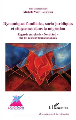 Dynamiques familiales, socio-juridiques et citoyennes dans la migration - Regard entrelacés "Nord-Sud" sur les réseaux transnationaux