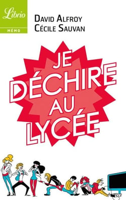 Je déchire au lycée - 40 conseils pour arriver au bac sans galère