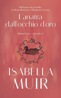 L'Anatra dall'Occhio d'oro - Brevi racconti di Michael Grey, #3