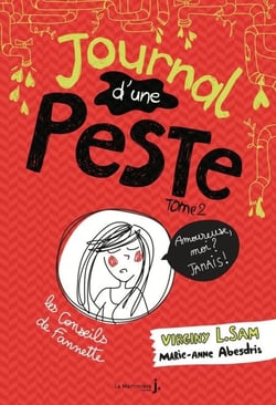 Journal d'une peste - tome 2 Amoureuse, moi ? Jamais ! - Amoureuse, moi ? Jamais !