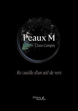 Peaux M - Re cueille d’un œil de vers