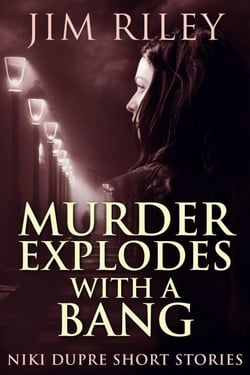 Murder Explodes With A Bang - Niki Dupre Short Stories, #4